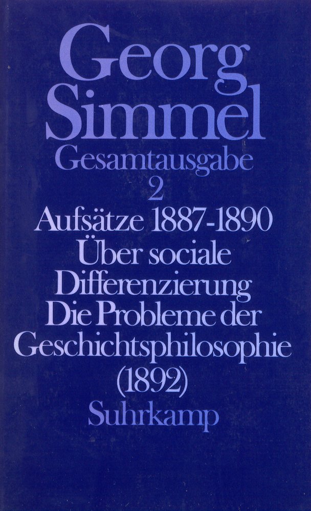 Aufsätze 1887-1890. Über sociale Differenzierung. Die Probleme der Geschichtsphilosophie (1892)\ - Gesamtausgabe